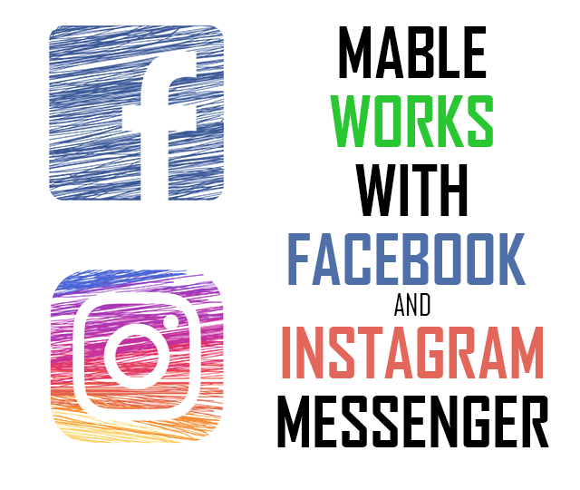 MABLE works with Facebook and Instagram Messenger